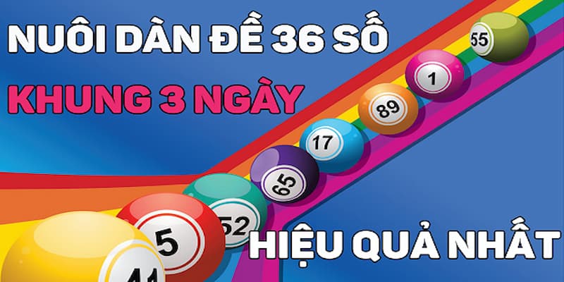 Kỹ thuật nuôi dàn đề 36 số bất tử theo ngày